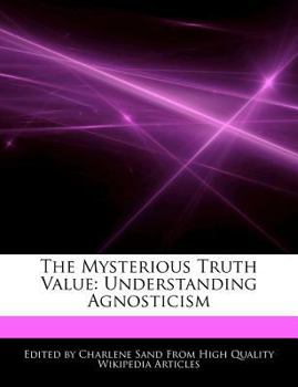 Paperback The Mysterious Truth Value: Understanding Agnosticism Book