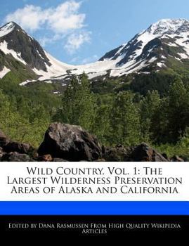 Paperback Wild Country, Vol. 1: The Largest Wilderness Preservation Areas of Alaska and California Book