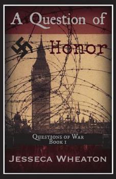 A Question of Honor - Book #1 of the Questions of War