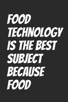 Paperback Food technology is the best subject because food: Blank Lined Notebook Book