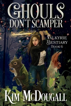 Ghouls Don't Scamper: Paranormal Suspense with a Touch of Romance - Book #6 of the Valkyrie Bestiary