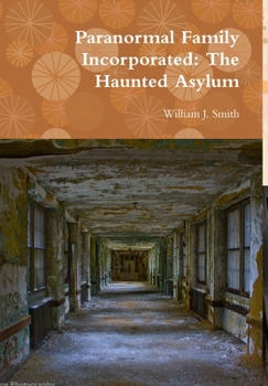 Hardcover Paranormal Family Incorporated: The Haunted Asylum Book