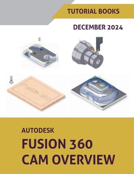 Paperback Autodesk Fusion 360 CAM Overview (December 2024) Book