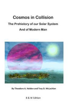 Paperback Cosmos in Collision BW: The Prehistory of our Solar System, and of Modern Man Book