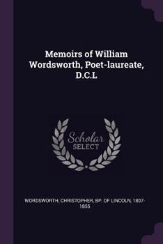 Paperback Memoirs of William Wordsworth, Poet-laureate, D.C.L Book
