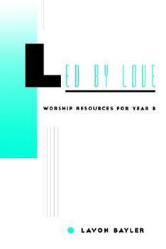 Paperback Led by Love - Worship Resources for Year B Book