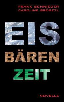 Eisbärenzeit: Ein schrecklich-schöner Monat zu zweit