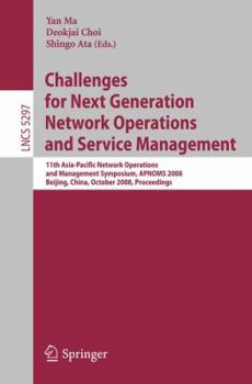 Paperback Challenges for Next Generation Network Operations and Service Management: 11th Asia-Pacific Network Operations and Management Symposium, Apnoms 2008, Book