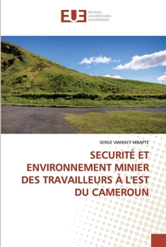 Paperback Securité Et Environnement Minier Des Travailleurs À l'Est Du Cameroun [French] Book