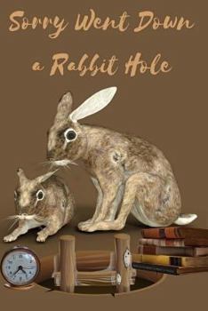 Sorry Went Down a Rabbit Hole: My First Bunny Diary 6 X 9 Keeping Notes, Sketching, Doodling and Writing for Women, Girls and Teens