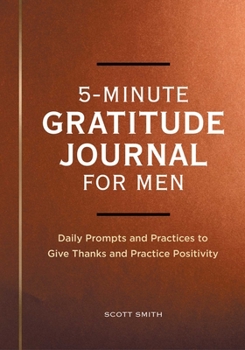 Paperback 5-Minute Gratitude Journal for Men: Daily Prompts and Practices to Give Thanks and Practice Positivity Book