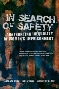 Paperback In Search of Safety: Confronting Inequality in Women's Imprisonment Volume 3 Book