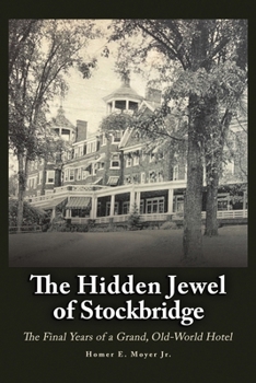 Paperback The Hidden Jewel of Stockbridge: The Final Years of a Grand, Old-World Hotel Book