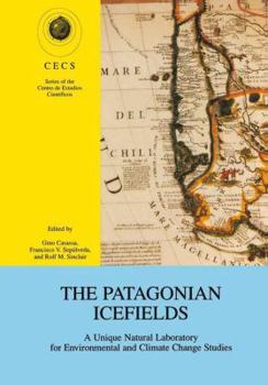 Paperback The Patagonian Icefields: A Unique Natural Laboratory for Environmental and Climate Change Studies Book