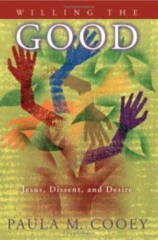 Paperback Willing the Good: Jesus, Dissent, and Desire Book