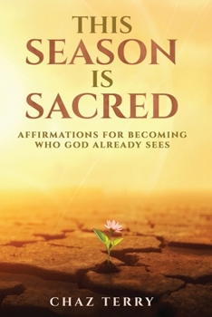 Paperback This Season is Sacred: Affirmations for Becoming Who God Already Sees Book