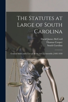 Paperback The Statutes at Large of South Carolina: General Index and a List of All the Acts of Assembly [1682-1838 Book