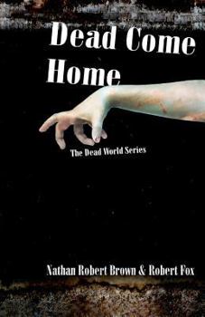 Dead Come Home - Book #1 of the Dead World