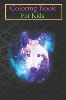 Paperback Coloring Book For Kids: Wolf Galaxy Surreal Wild Lone Wolves Double Exposure Stars Animal Coloring Book: For Kids Aged 3-8 (Fun Activities for Book