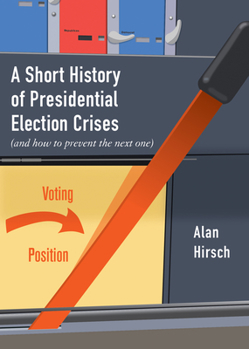 Paperback A Short History of Presidential Election Crises: (And How to Prevent the Next One) Book