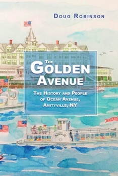 Paperback The Golden Avenue: The History and People of Ocean Avenue, Amityville, NY Book