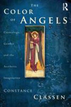 Paperback The Colour of Angels: Cosmology, Gender and the Aesthetic Imagination Book