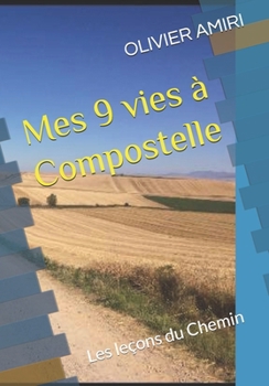 Paperback Mes 9 vies à Compostelle: Les leçons de vie du Chemin [French] Book