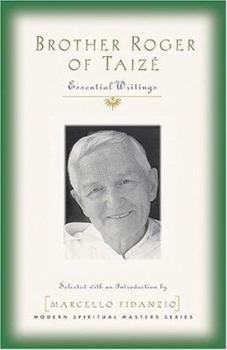 Brother Roger of Taize: Essential Writings - Book  of the Modern Spiritual Masters