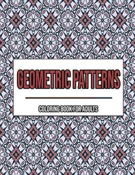 Paperback Geometric Patterns: Coloring Book For Adults: Adult coloring books geometric designs Book