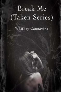 Break Me (Taken Series Book 2) - Book #2 of the Taken