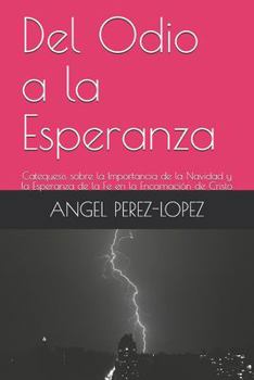 Del Odio a la Esperanza: Catequesis sobre la Importancia de la Navidad y la Esperanza de la Fe en la Encarnación de Cristo (Docete Omnes Gentes) (Spanish Edition)