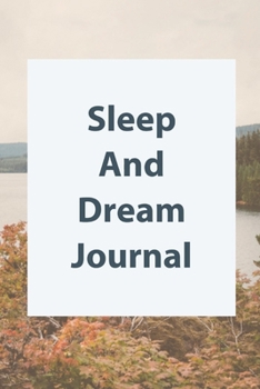 Paperback Sleep and Dream Journal: Dream journal. A blank lined journal for anyone interested in learning more about dreaming. Keeping a dream journal an Book