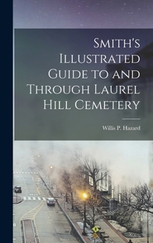 Hardcover Smith's Illustrated Guide to and Through Laurel Hill Cemetery Book