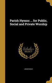 Hardcover Parish Hymns ... for Public, Social and Private Worship Book