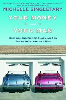 Hardcover Your Money and Your Man: How You and Prince Charming Can Spend Well and Live Rich Book