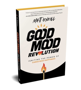 Paperback Good Mood Revolution: Igniting the Power of Conscious Happiness Book