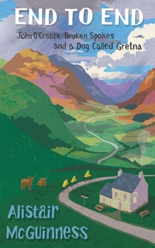 Paperback End to End: John O'Groats, Broken Spokes and a Dog called Gretna Book
