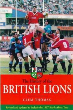 Paperback The History of the British Lions: Revised and Updated to Include the 1997 South Africa Tour Book