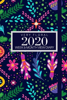 Paperback Very Floral 2020 WeeK & Month Diary: January to December 2020 Week, Month and Year view Planner: Weekly Planner also suitable as an appointment diary, Book