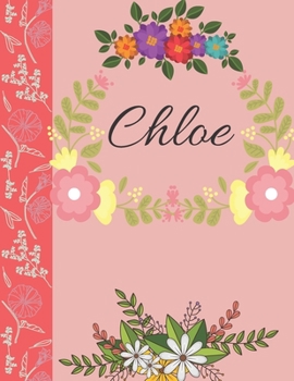 Chloe: Personalized Notebook for Women and Girls, Floral Composition Cover Journals to Write in. Personalized Gift. Garden Flowers Pattern (Personalized Notebooks)