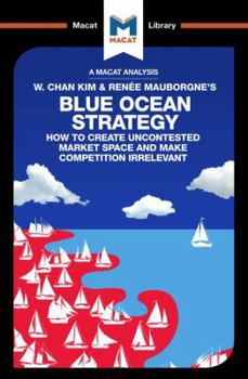 Paperback An Analysis of W. Chan Kim and Renée Mauborgne's Blue Ocean Strategy: How to Create Uncontested Market Space Book