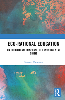 Hardcover Eco-Rational Education: An Educational Response to Environmental Crisis Book