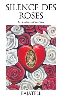 Paperback Silence des Roses: Les Histoires d'un Poête [French] Book