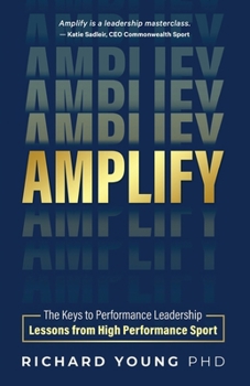Paperback Amplify: The keys to performance leadership lessons from high performance sport Book
