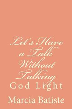 Paperback Let's Have a Talk Without Talking: God Light Book