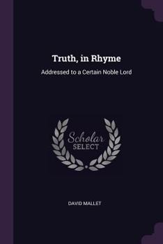Paperback Truth, in Rhyme: Addressed to a Certain Noble Lord Book