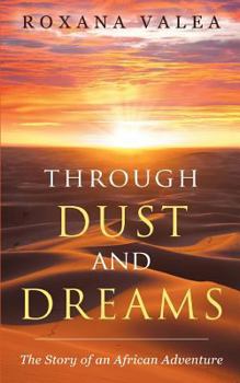 Paperback Through Dust and Dreams: The Story of an African Adventure Book