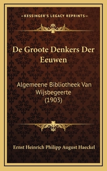 Hardcover De Groote Denkers Der Eeuwen: Algemeene Bibliotheek Van Wijsbegeerte (1903) [Dutch] Book