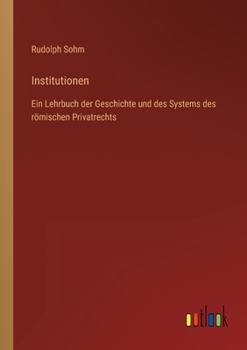 Paperback Institutionen: Ein Lehrbuch der Geschichte und des Systems des römischen Privatrechts [German] Book