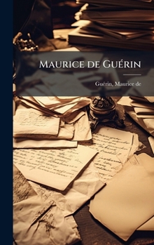 Maurice de GuÃ(c)rin (French Edition)